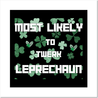 Most Likely To Twerl Leprechaun Patrick's Day Shamrock Posters and Art